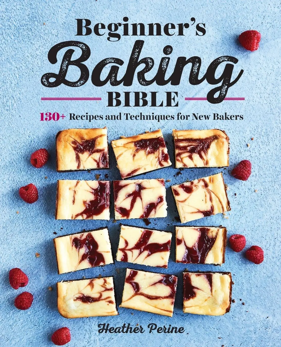 Cover: 9781646111374 | Beginner's Baking Bible | 130+ Recipes and Techniques for New Bakers