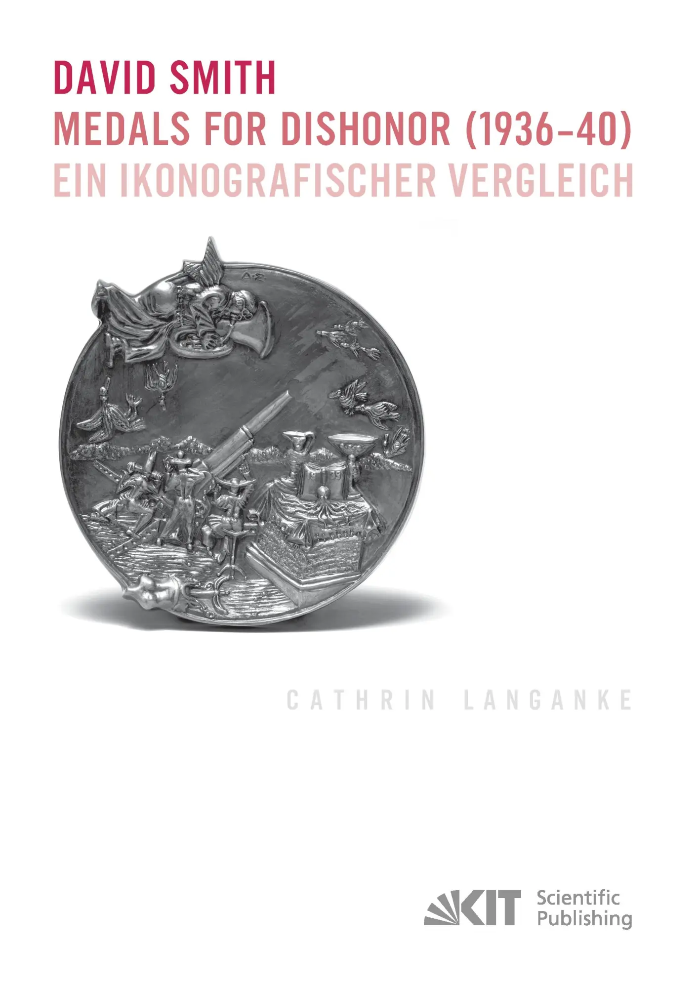 David Smith - Medals for Dishonor (1936-40) Ein ikonografischer Vergleich - Cathrin Langanke Kartoniert (TB)
