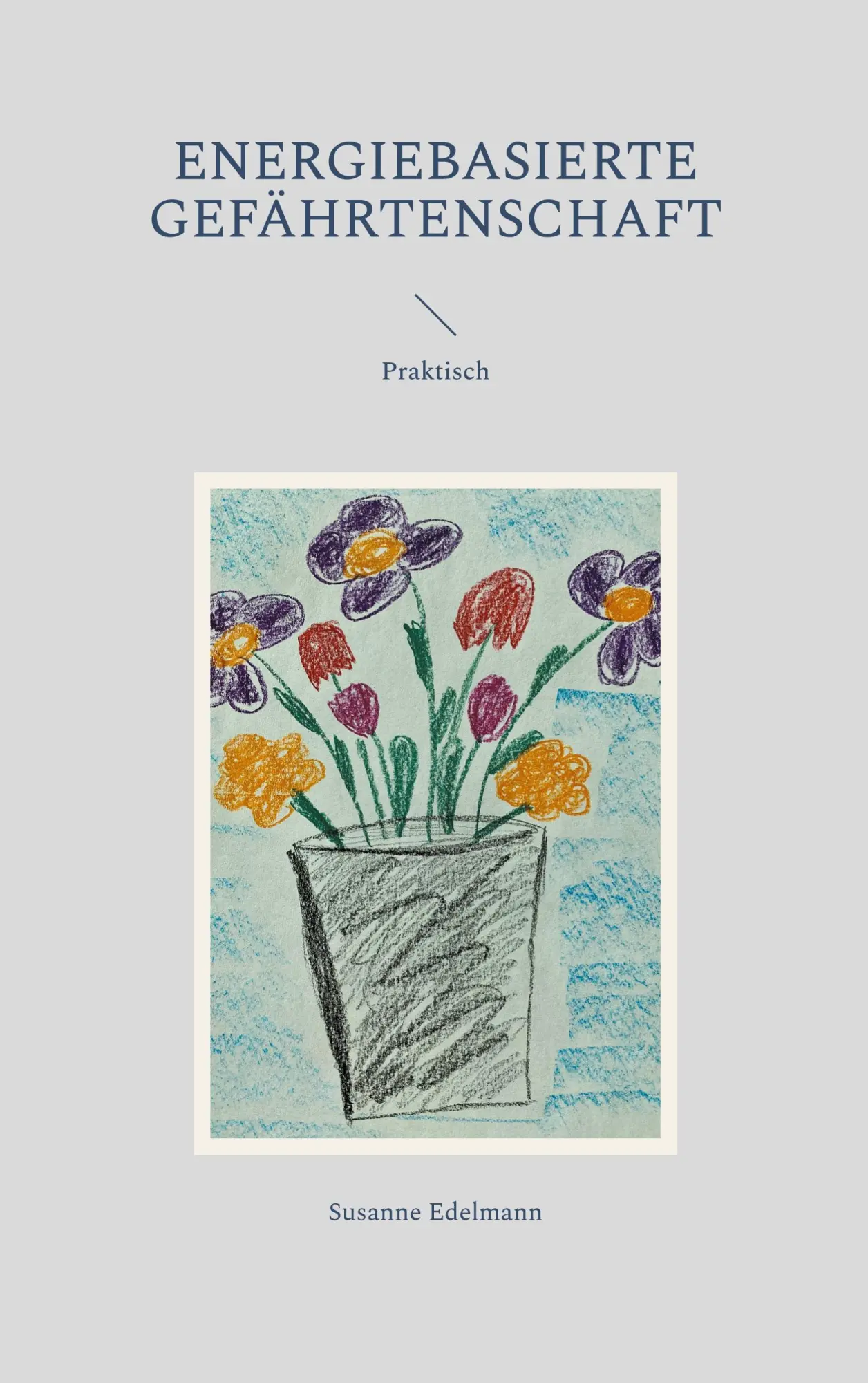 Cover: 9783758331374 | Energiebasierte Gefährtenschaft | Praktisch | Susanne Edelmann | Buch