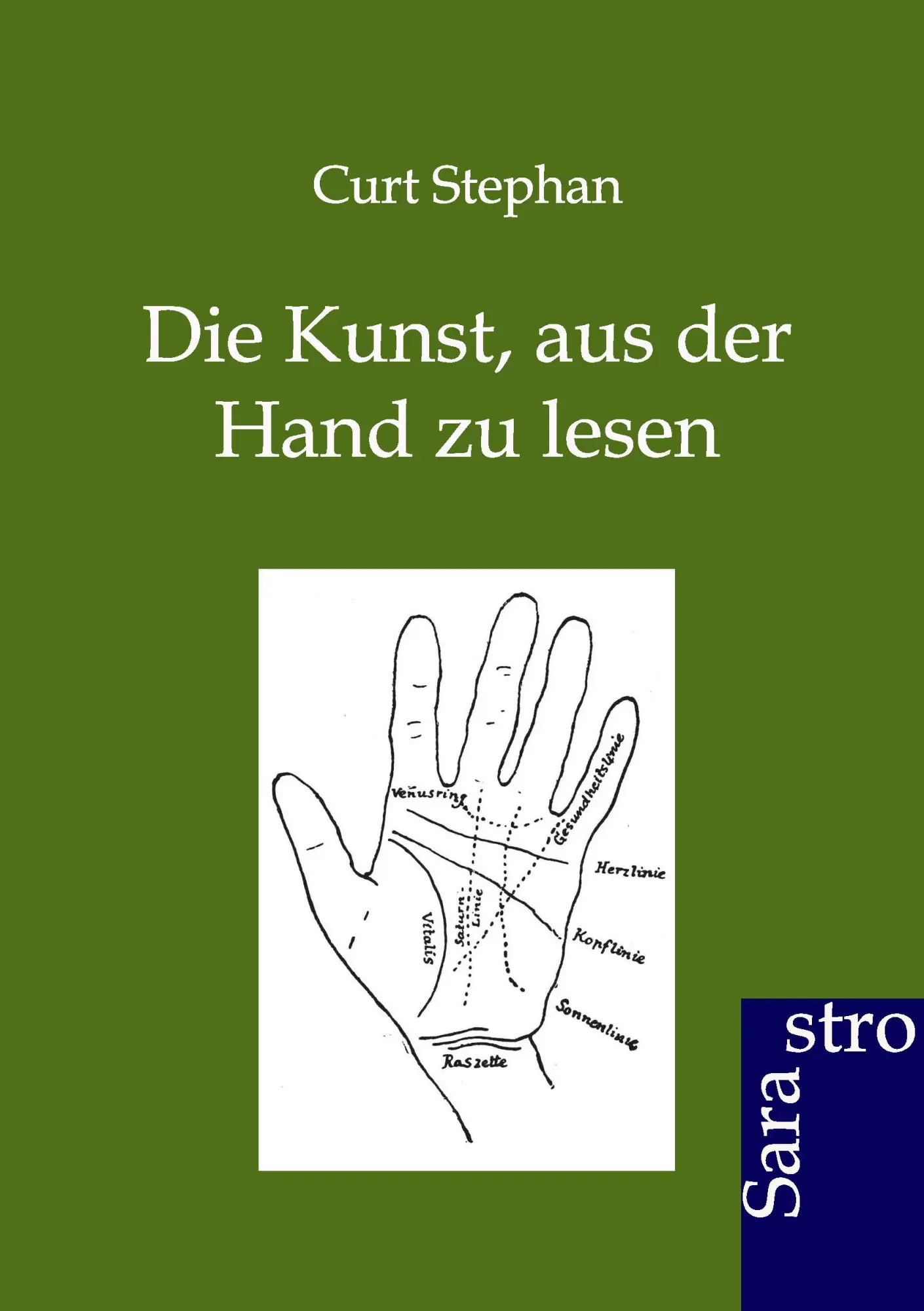 Cover: 9783864711374 | Die Kunst, aus der Hand zu lesen | Curt Stephan | Taschenbuch | 48 S.