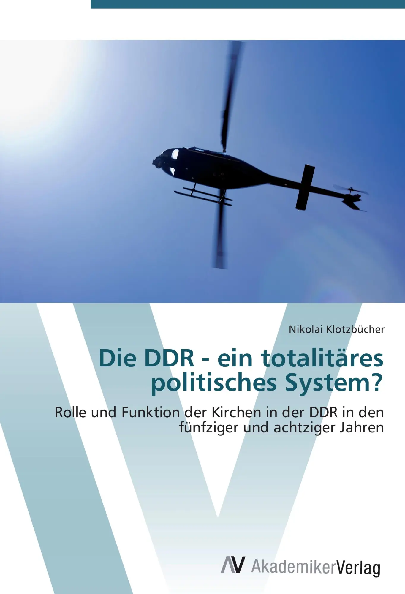 Cover: 9783639451474 | Die DDR - ein totalitäres politisches System? | Nikolai Klotzbücher