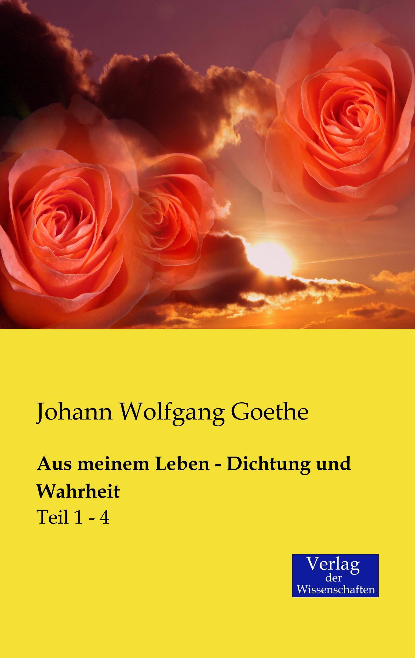Aus meinem Leben - Dichtung und Wahrheit | Teil 1 - 4 | Johann Wolfgang Goethe | Taschenbuch | Paperback | 760 S. | Deutsch | 2019 | Vero Verlag | EAN 9783957001474 - Goethe, Johann Wolfgang