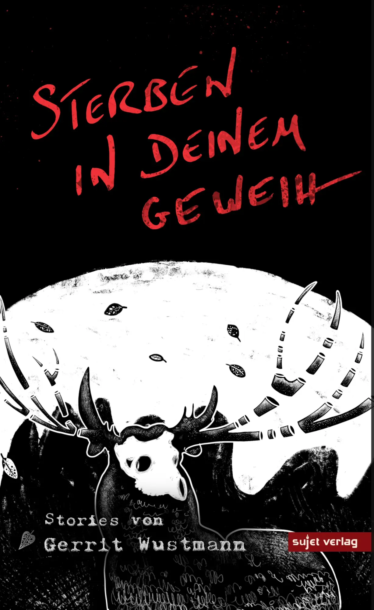 Cover: 9783962021474 | Sterben in deinem Geweih | Gerrit Wustmann | Taschenbuch | 326 S.