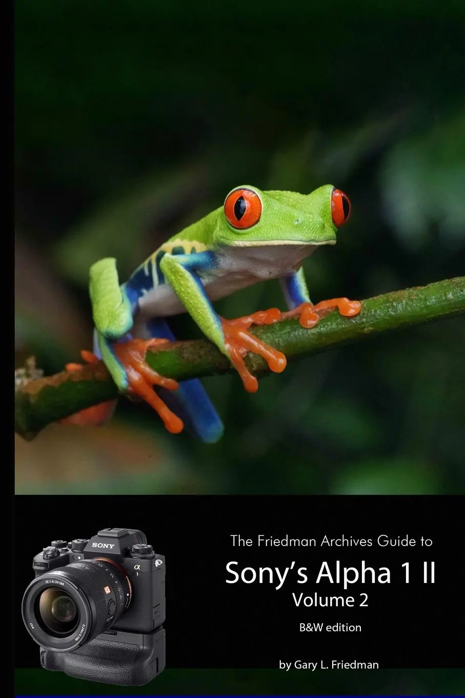 Cover: 9781300271574 | The Friedman Archives Guide to Sony's A1 II - Volume 2 (B&amp;W Edition)