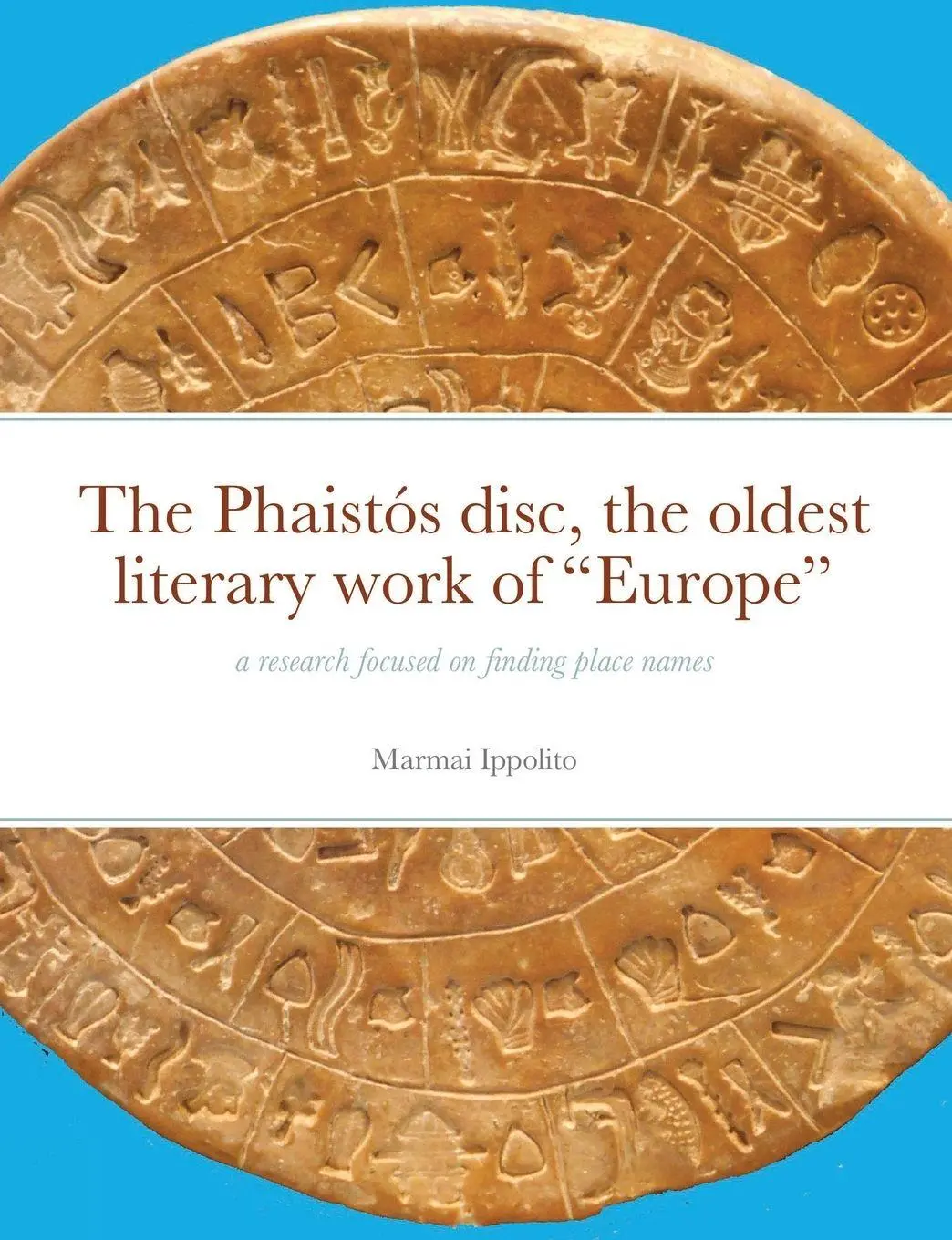Cover: 9781716791574 | The Phaistós disc, the oldest literary work of "Europe" | Marmai