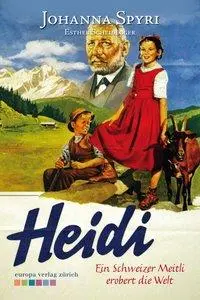 Cover: 9783905811674 | Heidi | Ein Schweizer Meitli erobert die Welt | Johanna Spyri | Buch