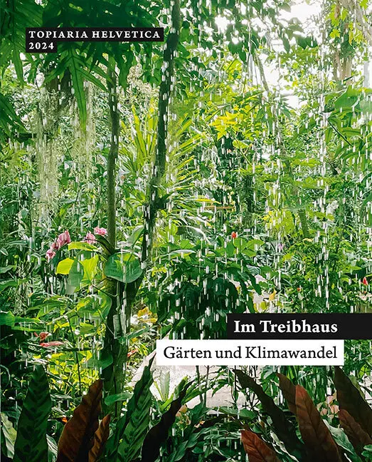 Cover: 9783728141774 | Im Treibhaus | Gärten und Klimawandel | Gartenkultur | Taschenbuch