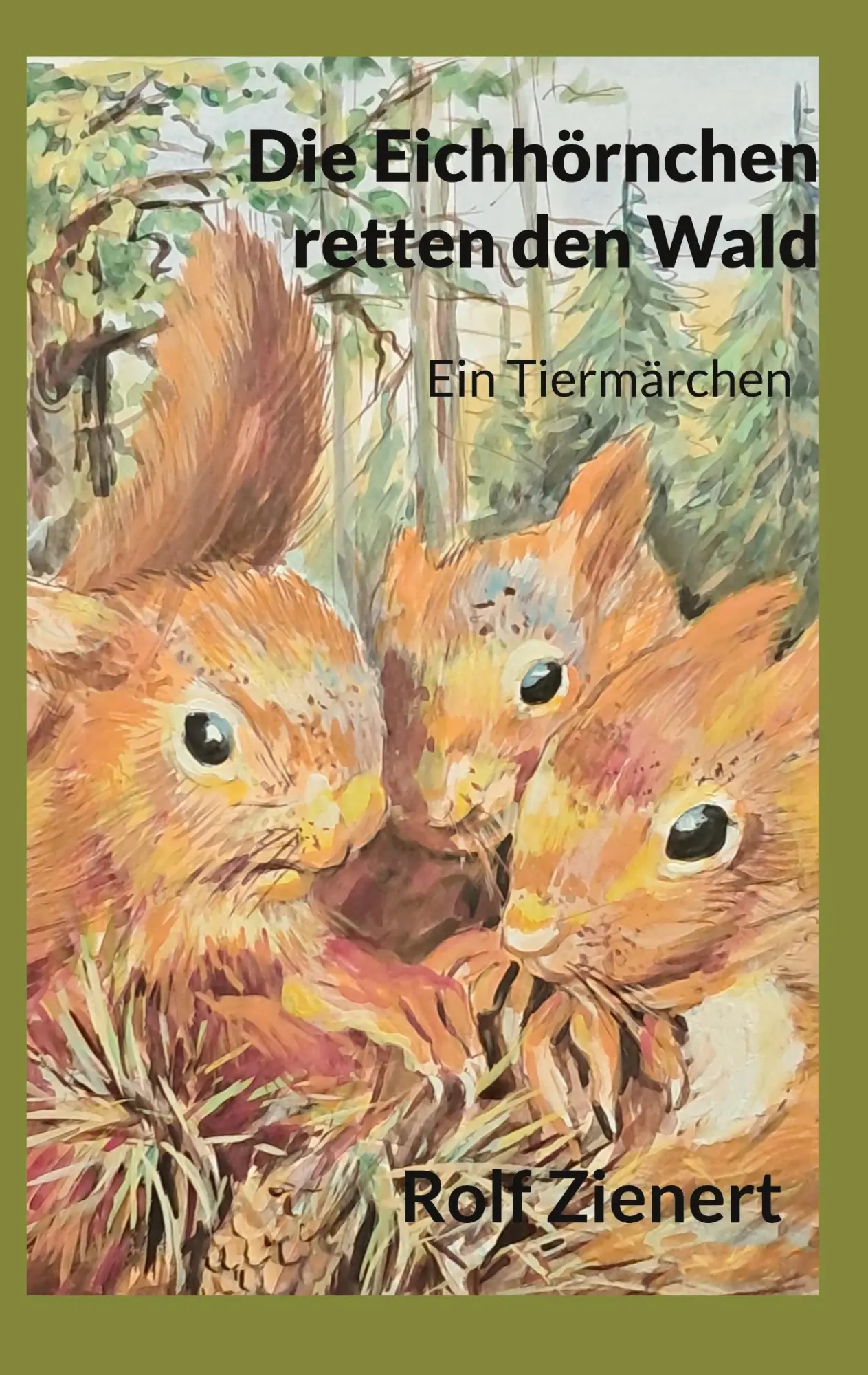 Cover: 9783769351774 | Die Eichhörnchen retten den Wald | Ein Tiermärchen | Rolf Zienert