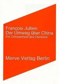 Cover: 9783883961774 | Der Umweg über China | Ein Ortswechsel des Denkens | Francois Jullien