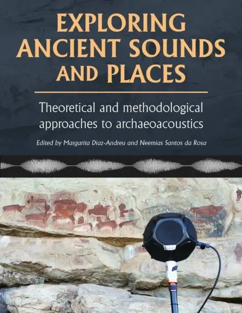 Cover: 9798888571774 | Exploring Ancient Sounds and Places | Margarita Díaz-Andreu (u. a.)