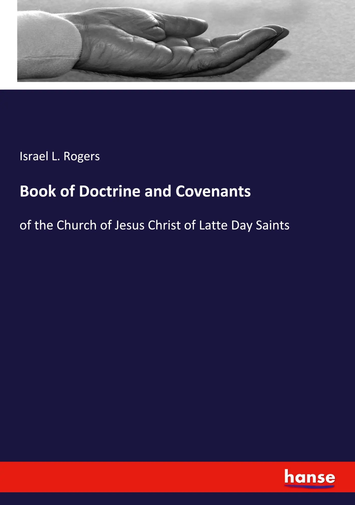 Book of Doctrine and Covenants: of the Church of Jesus Christ of Latte Day Saints