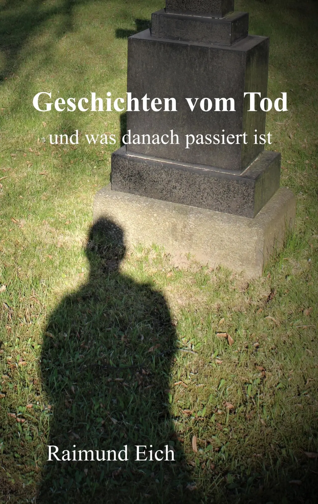 Cover: 9783738651874 | Geschichten vom Tod | und was danach passiert ist | Raimund Eich