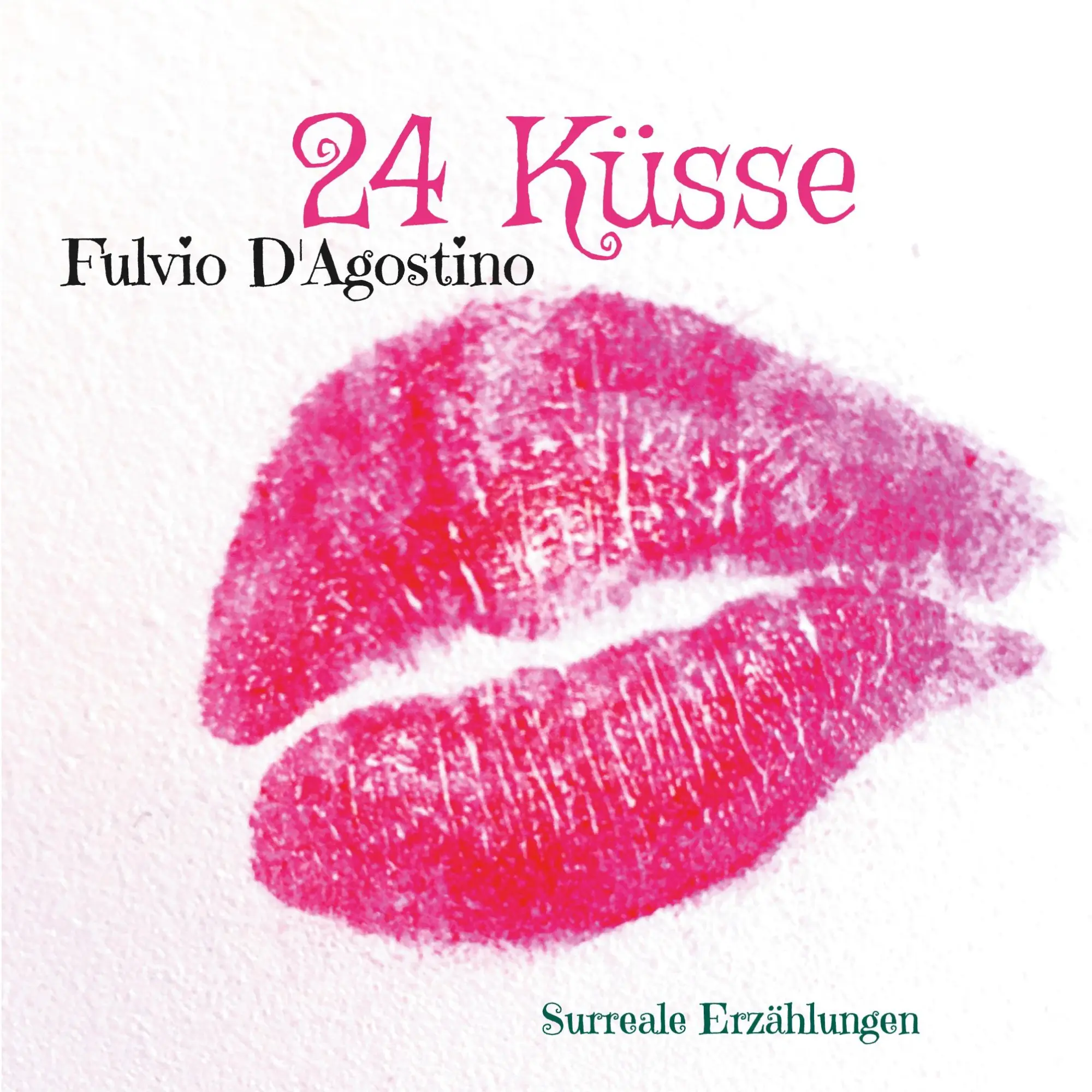 24 Küsse: Surreale Erzählungen
