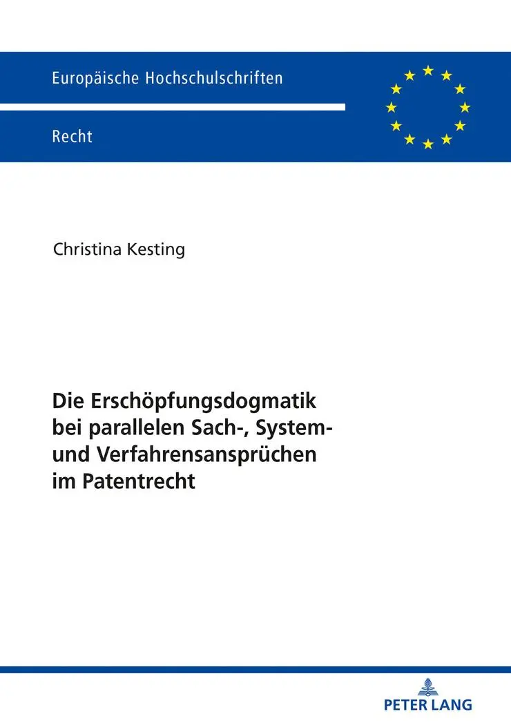 Die Erschöpfungsdogmatik bei parallelen Sach-, System- und Verfahrensansprüchen im Patentrecht: Mögliche Lösungen zur Unterbindung der ... Hochschulschriften Recht, Band 6120)