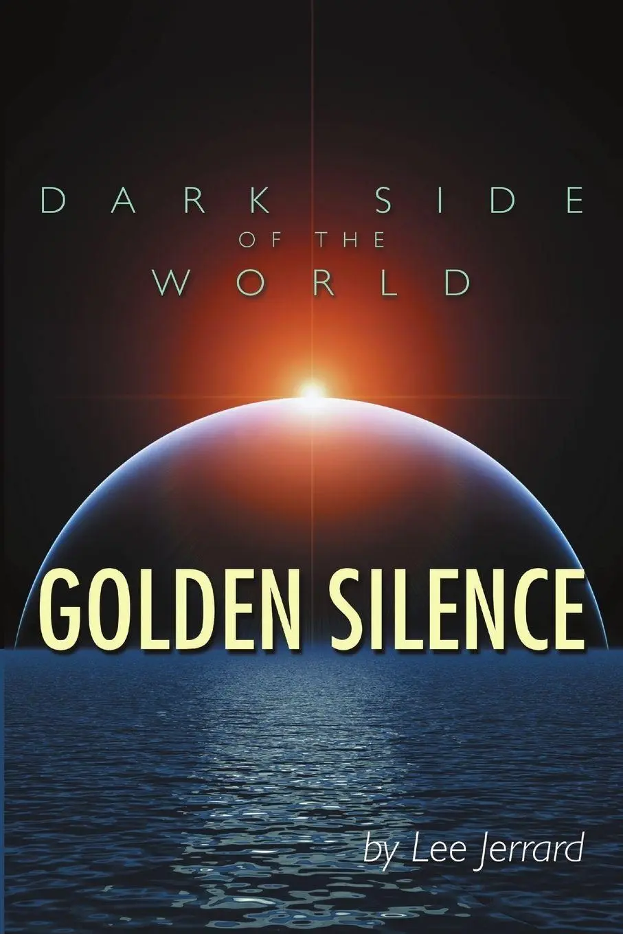 Cover: 9781483442174 | Dark Side of the World | Golden Silence | Lee Jerrard | Taschenbuch