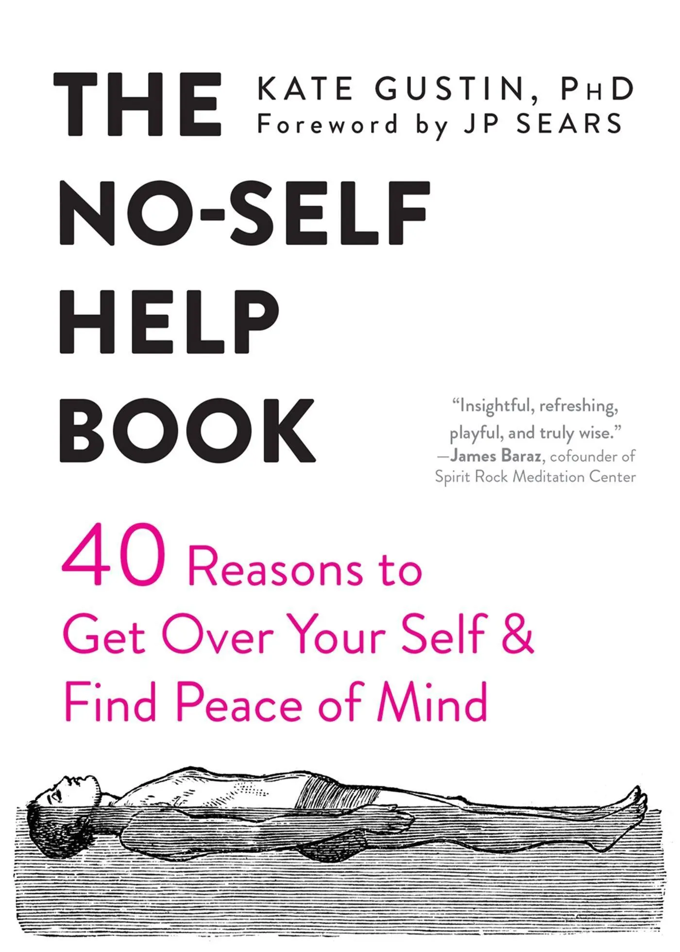 Cover: 9781684032174 | The No-Self Help Book: Forty Reasons to Get Over Your Self and Find...