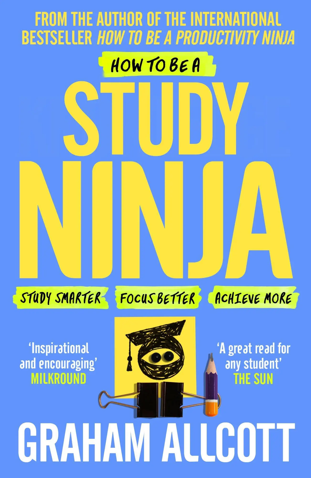 Cover: 9781785782374 | How to be a Study Ninja | Study smarter. Focus better. Achieve more.