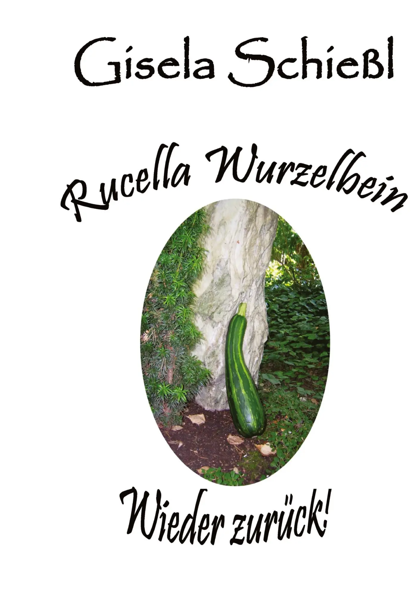 Cover: 9783384392374 | Rucella Wurzelbein - Wieder zurück! | Gisela Schießl | Buch | 100 S.