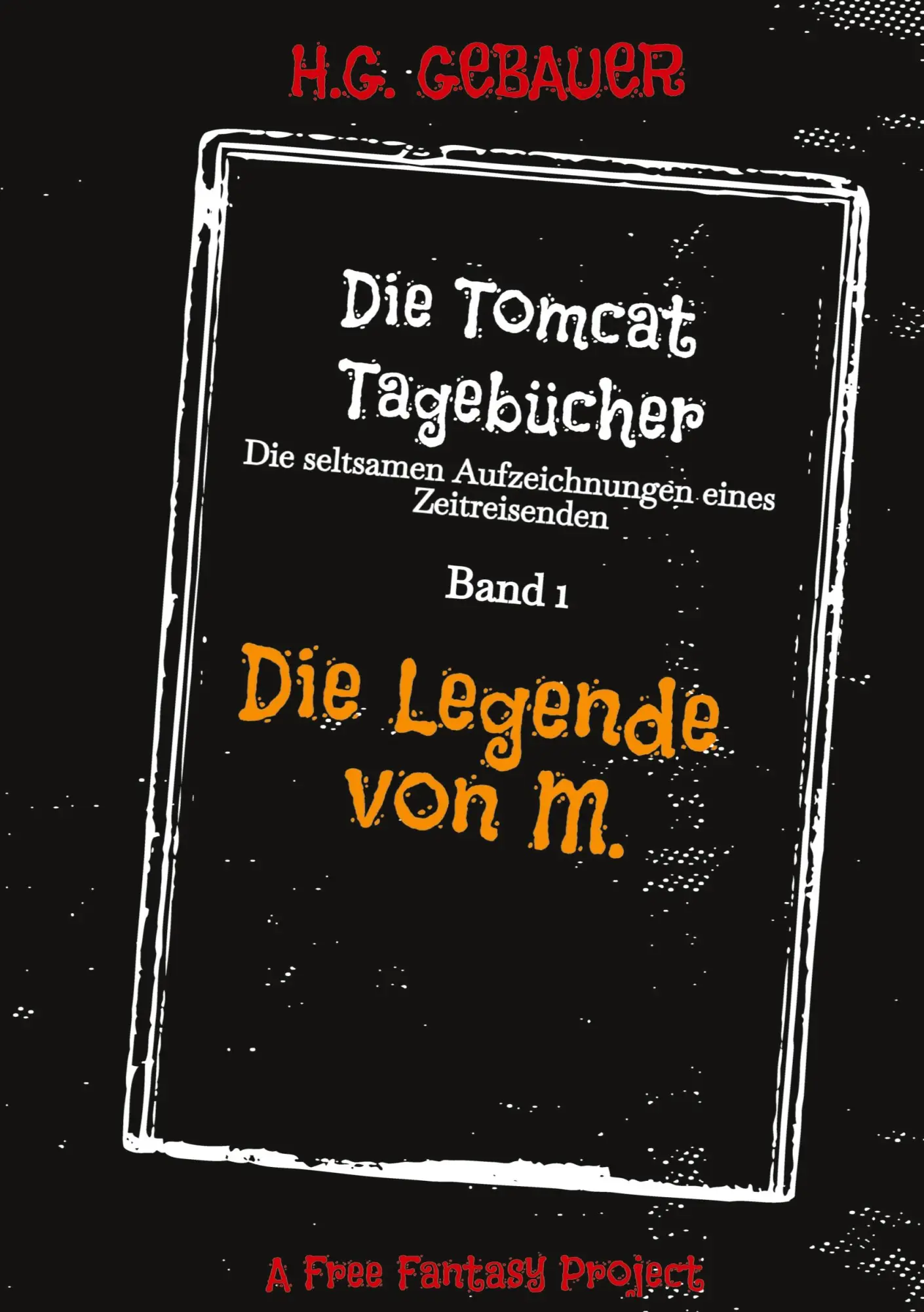 Cover: 9783384772374 | Die Tomcat Tagebücher Band 1 Die Legende von M. | H. G. Gebauer | Buch