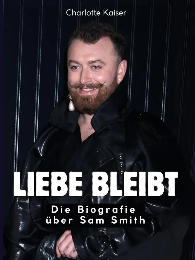 Cover: 9783695322374 | Liebe bleibt | Die Biografie über Sam Smith. Komplett in Farbe | Buch