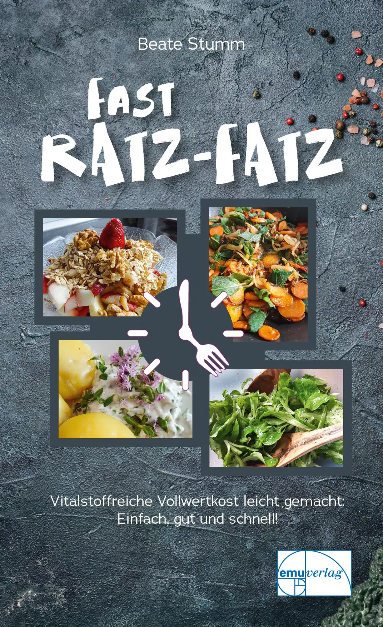 Cover: 9783891892374 | Fast Ratz-Fatz | Vollwertküche leicht gemacht | Beate Stumm | Buch
