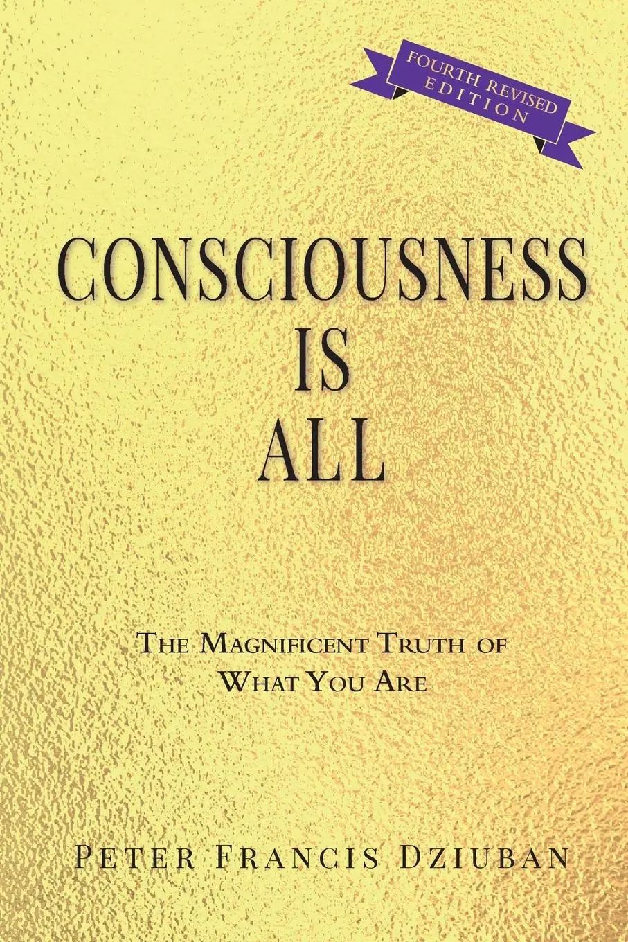 Cover: 9780998652474 | Consciousness Is All | The Magnificent Truth of What You Are | Dziuban