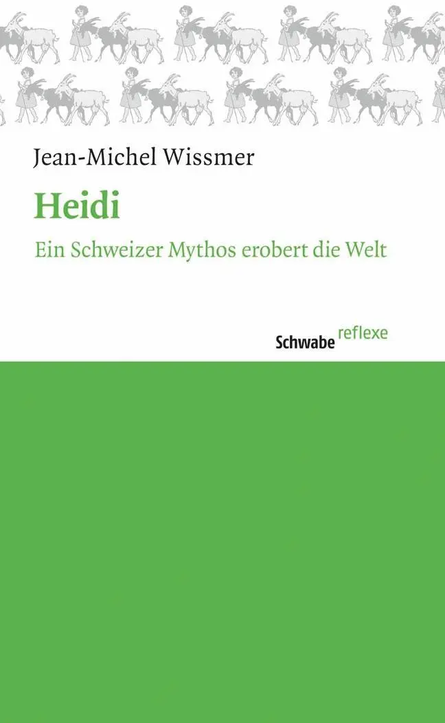 Cover: 9783796532474 | Heidi | Ein Schweizer Mythos erobert die Welt, Schwabe reflexe 32 32