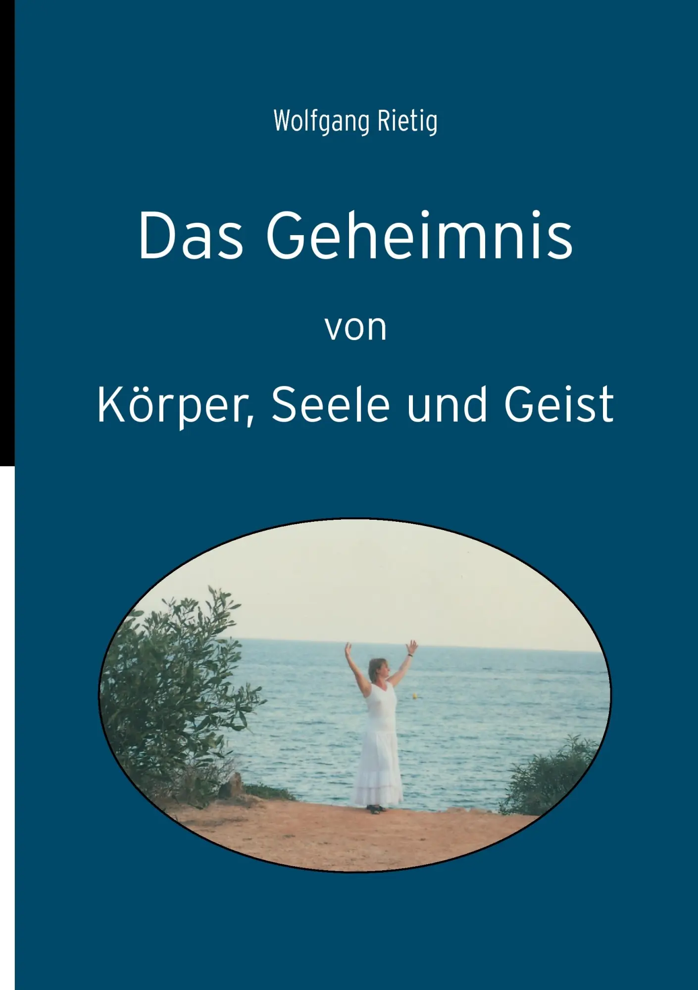 Cover: 9783839192474 | Das Geheimnis von Körper, Seele und Geist | Wolfgang Rietig | Buch