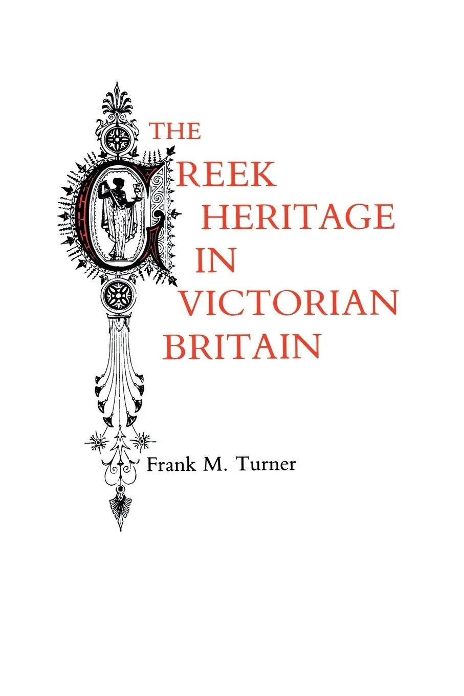 Cover: 9780300032574 | The Greek Heritage in Victorian Britain | Frank M. Turner | Buch