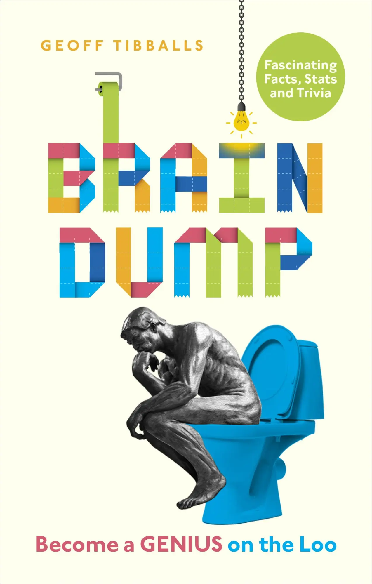 Cover: 9781529102574 | Brain Dump: Become a Genius on the Loo | Geoff Tibballs | Taschenbuch