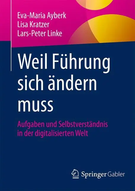 Cover: 9783658152574 | Weil Führung sich ändern muss | Eva-Maria Ayberk (u. a.) | Taschenbuch