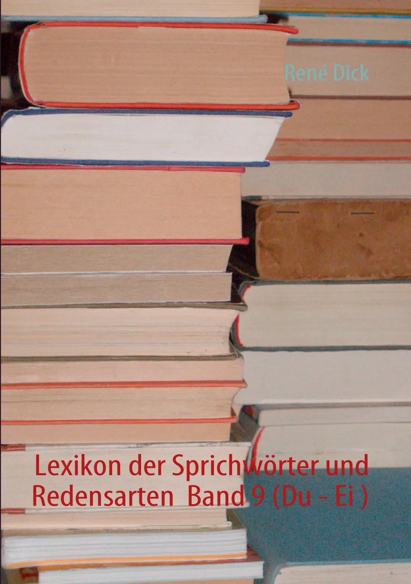 Lexikon der Sprichwörter und Redensarten Band 9 (Du - Ei )