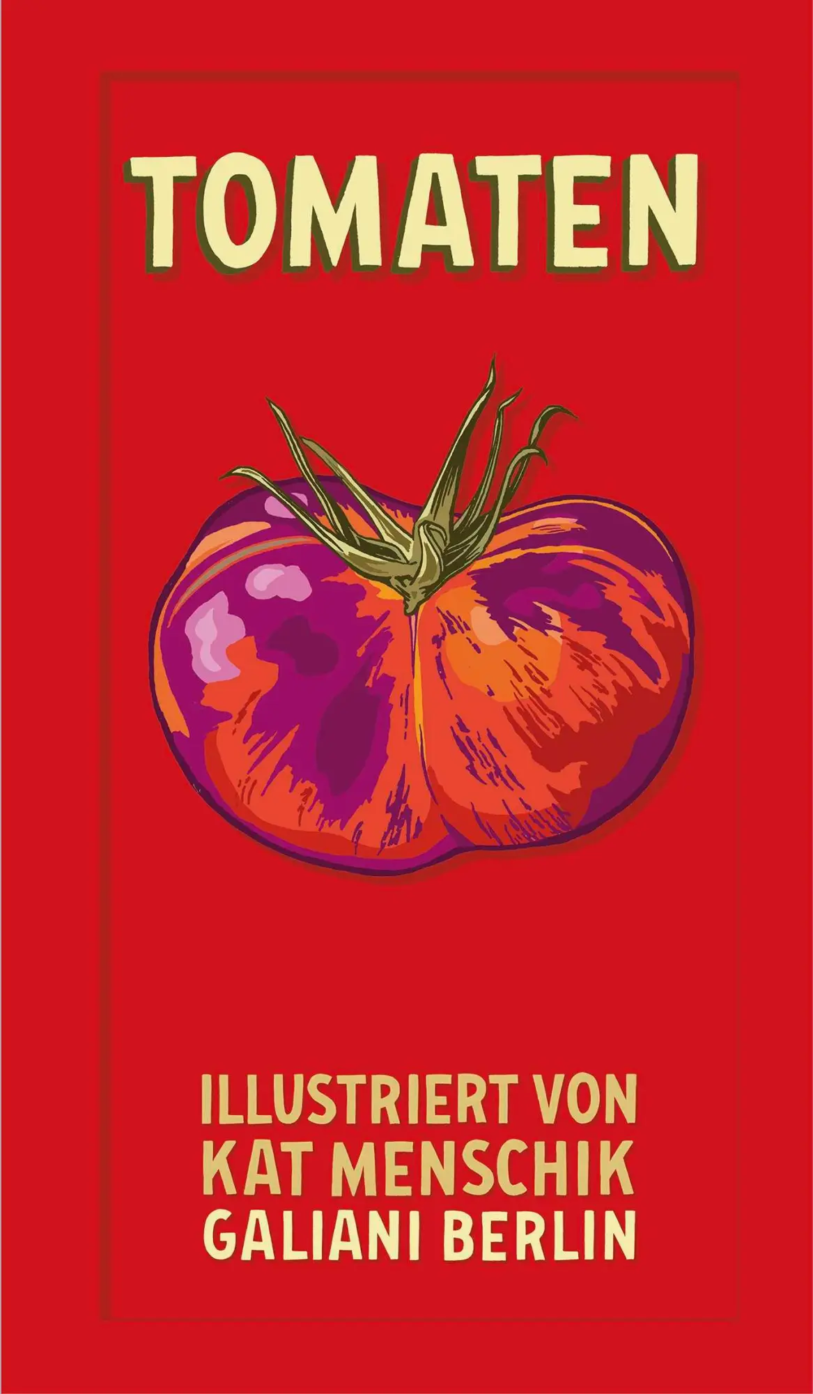 Cover: 9783869712574 | Tomaten | Kat Menschik | Buch | Illustrierte Lieblingsbücher | 80 S.