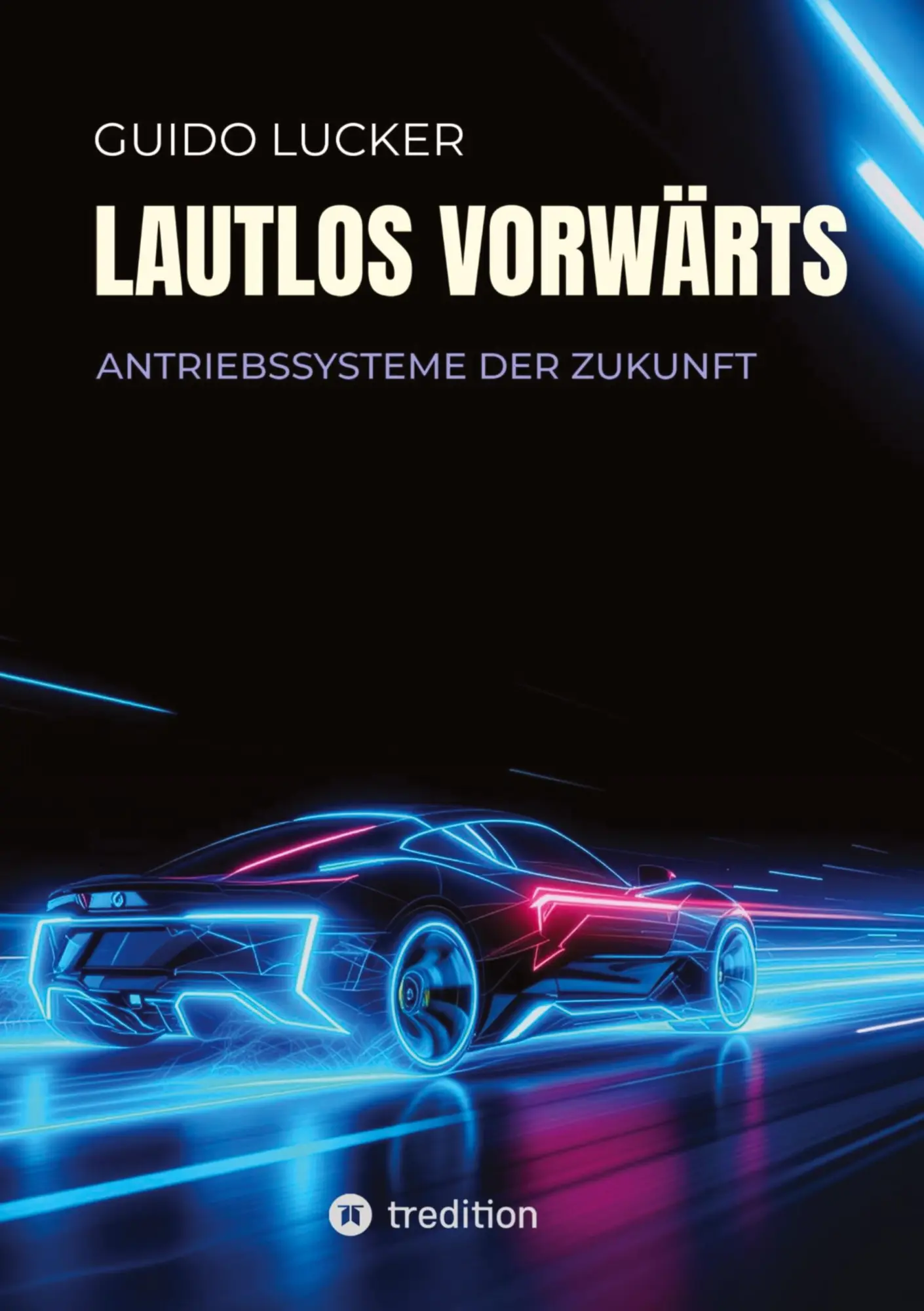 Cover: 9783384672674 | Lautlos vorwärts | Antriebssysteme der Zukunft | Guido Lucker | Buch