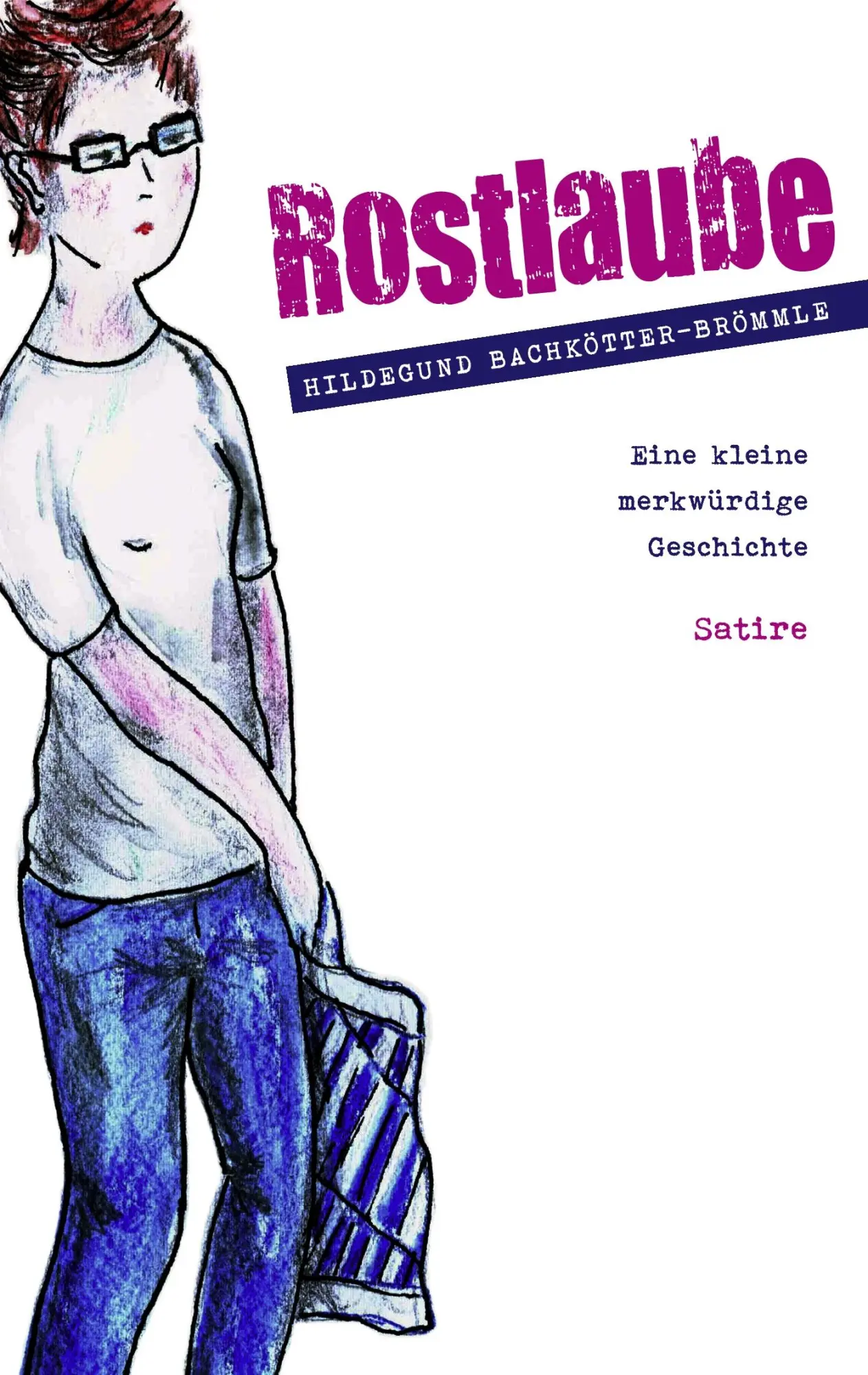 Rostlaube: Eine kleine merkwürdige Geschichte