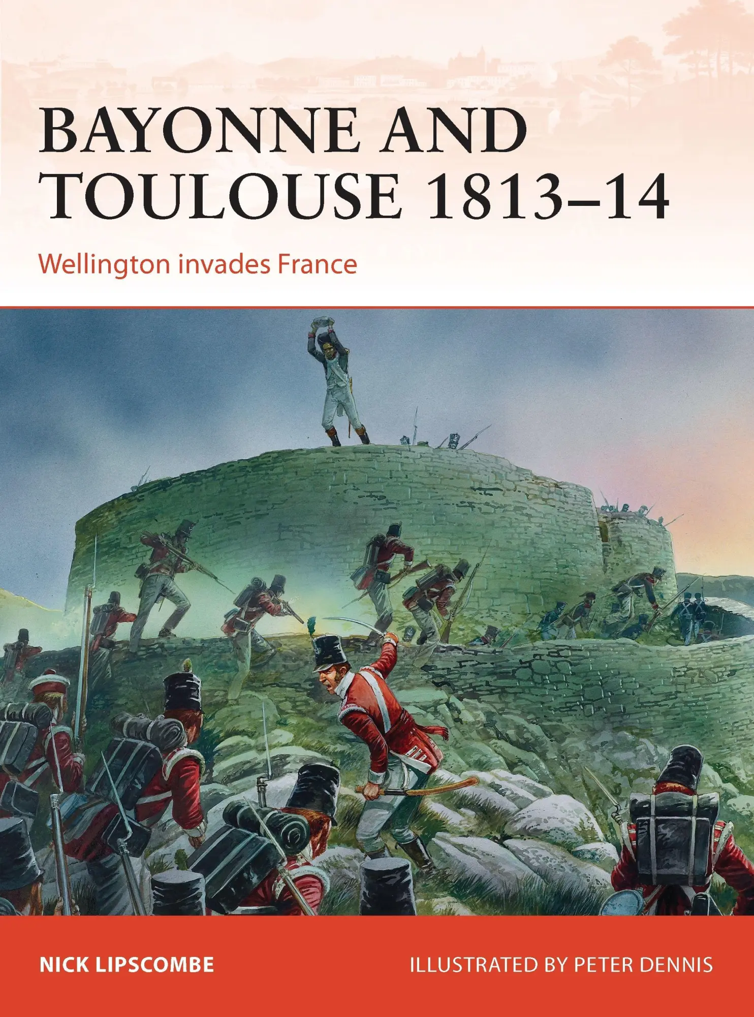 Cover: 9781472802774 | Bayonne and Toulouse 1813-14 | Wellington Invades France | Lipscombe