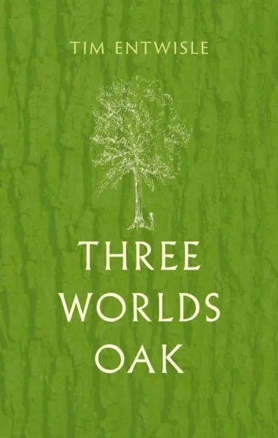 Cover: 9781836392774 | Three Worlds Oak | Tim Entwisle | Buch | Einband - fest (Hardcover)