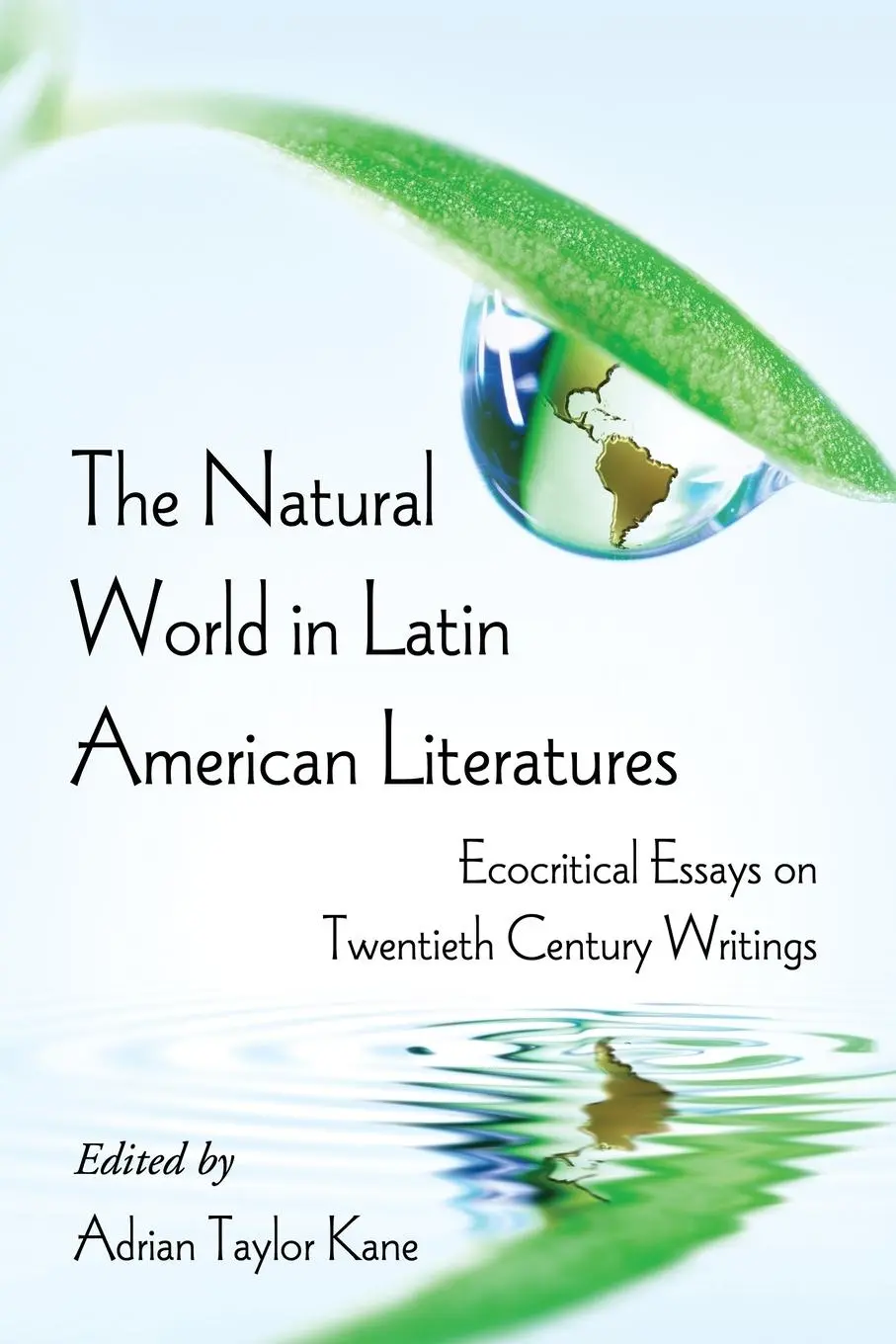 Cover: 9780786442874 | The Natural World in Latin American Literatures | Adrian Taylor Kane