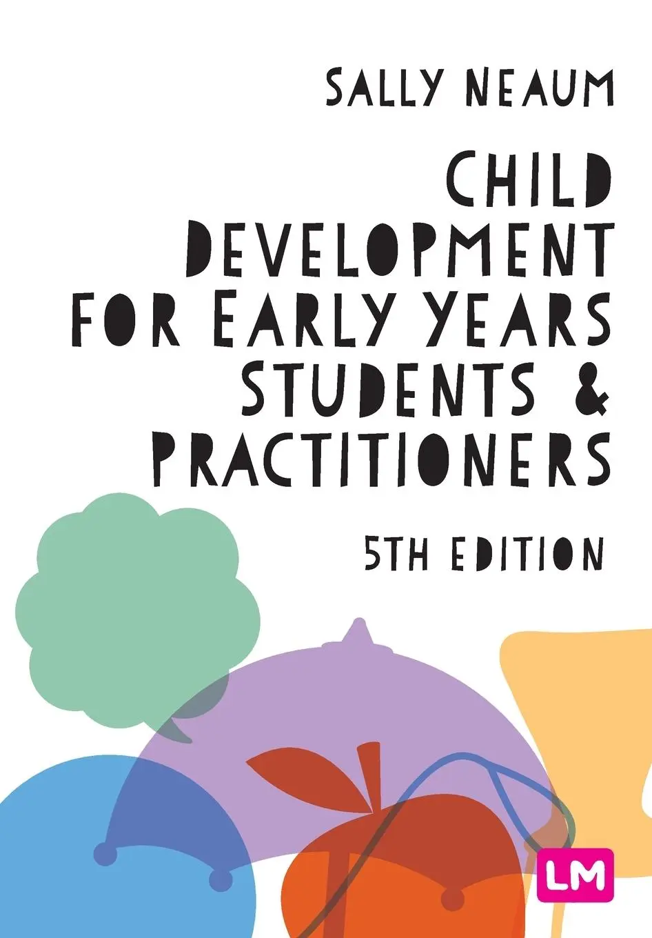 Cover: 9781529792874 | Child Development for Early Years Students and Practitioners | Neaum