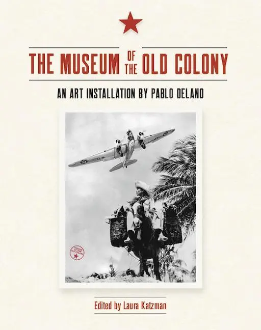 Cover: 9781639442874 | The Museum of the Old Colony | An Art Installation by Pablo Delano