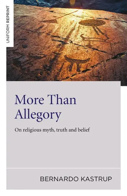 Cover: 9781785352874 | More Than Allegory: On Religious Myth, Truth and Belief | Kastrup