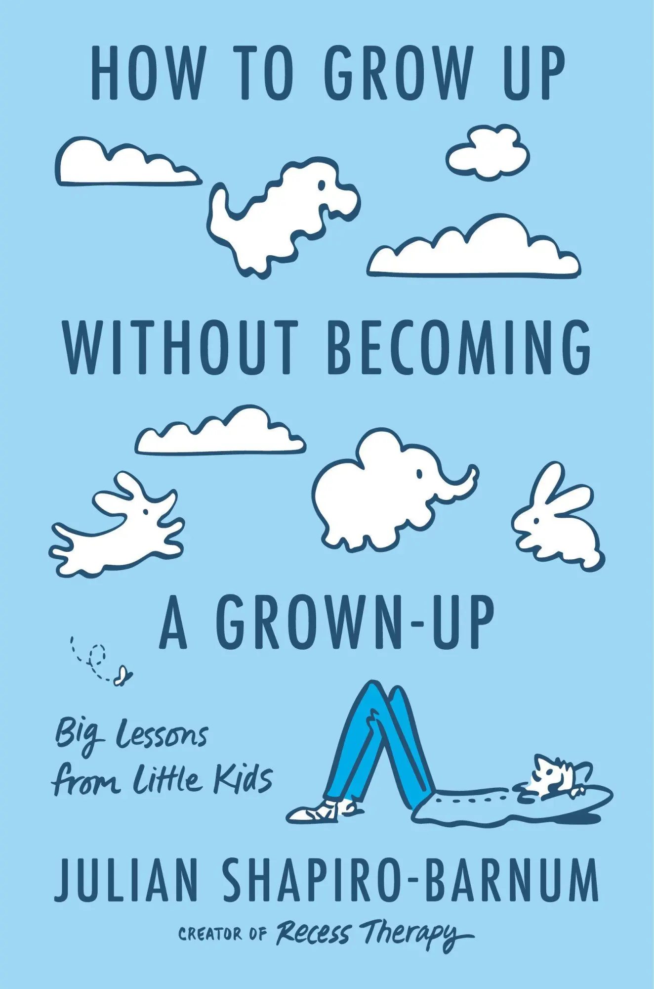 Cover: 9780593832974 | How to Grow Up Without Becoming a Grown-Up | Julian Shapiro-Barnum