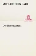 Cover: 9783842492974 | Der Rosengarten | Musliheddin Sadi | Taschenbuch | Paperback | 220 S.