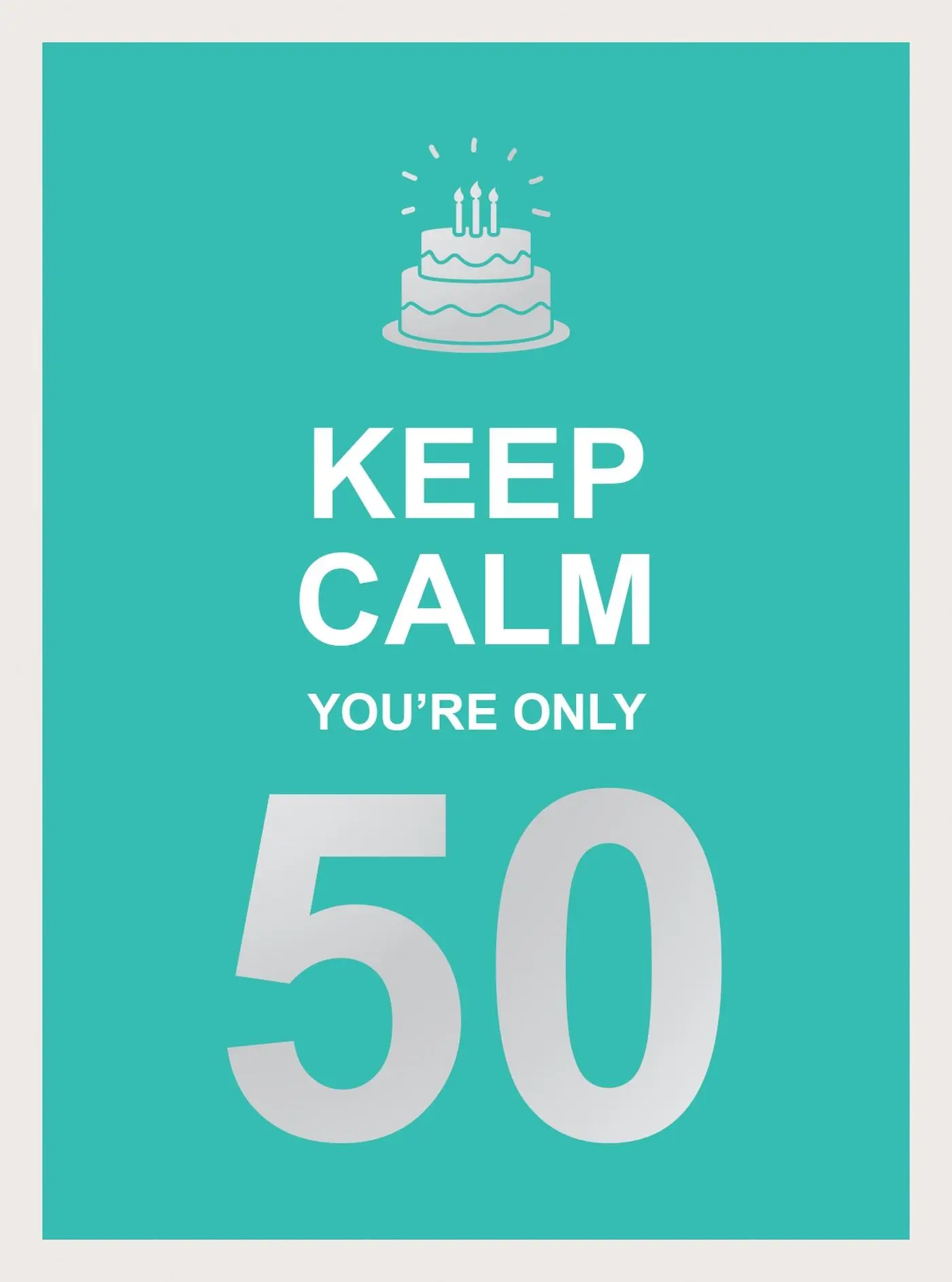 Cover: 9781787833074 | Keep Calm You're Only 50 | Wise Words for a Big Birthday | Summersdale