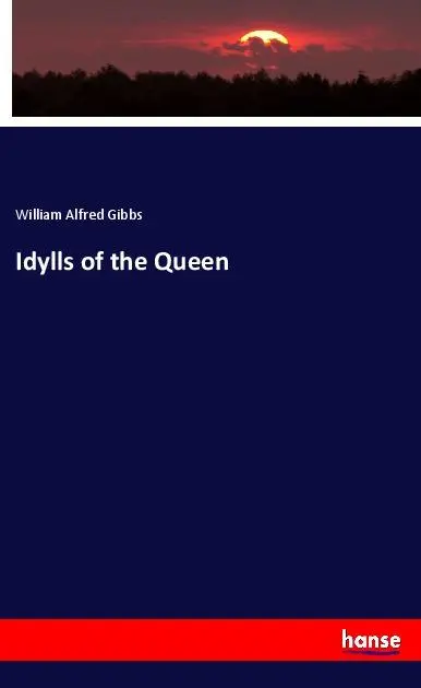 Cover: 9783337863074 | Idylls of the Queen | William Alfred Gibbs | Taschenbuch | 88 S.