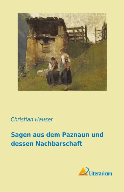 Cover: 9783959133074 | Sagen aus dem Paznaun und dessen Nachbarschaft | Christian Hauser
