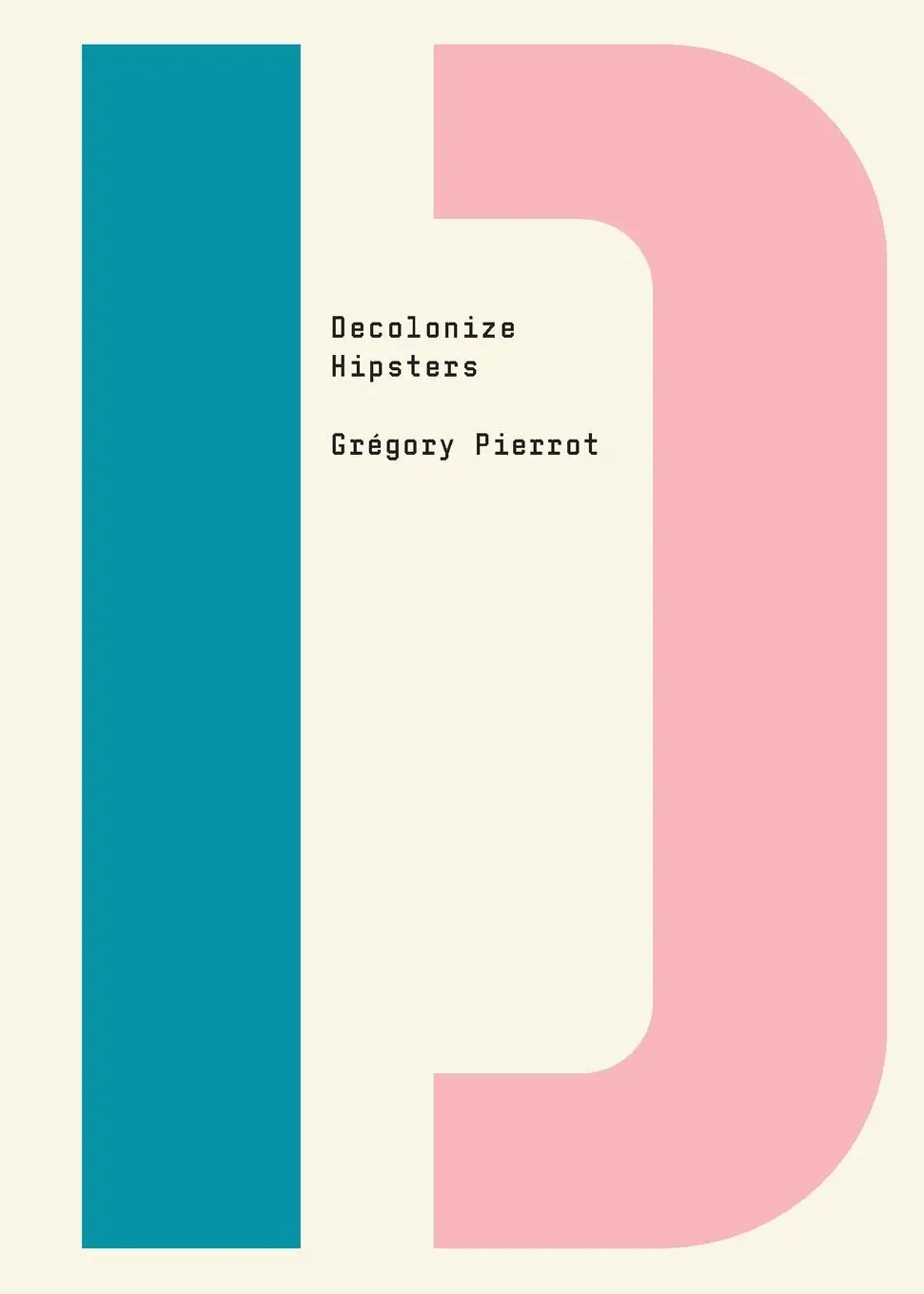 Cover: 9781682193174 | Decolonize Hipsters | Grégory Pierrot | Taschenbuch | Englisch | 2022