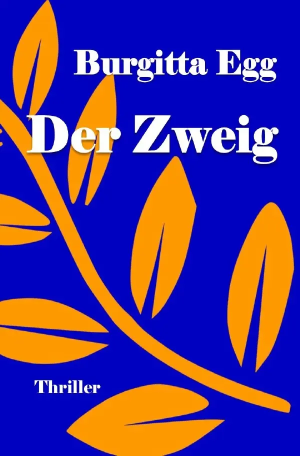 Cover: 9783758463174 | Der Zweig | Wehe, wenn diese Geschichte wahr wird! | Burgitta Egg