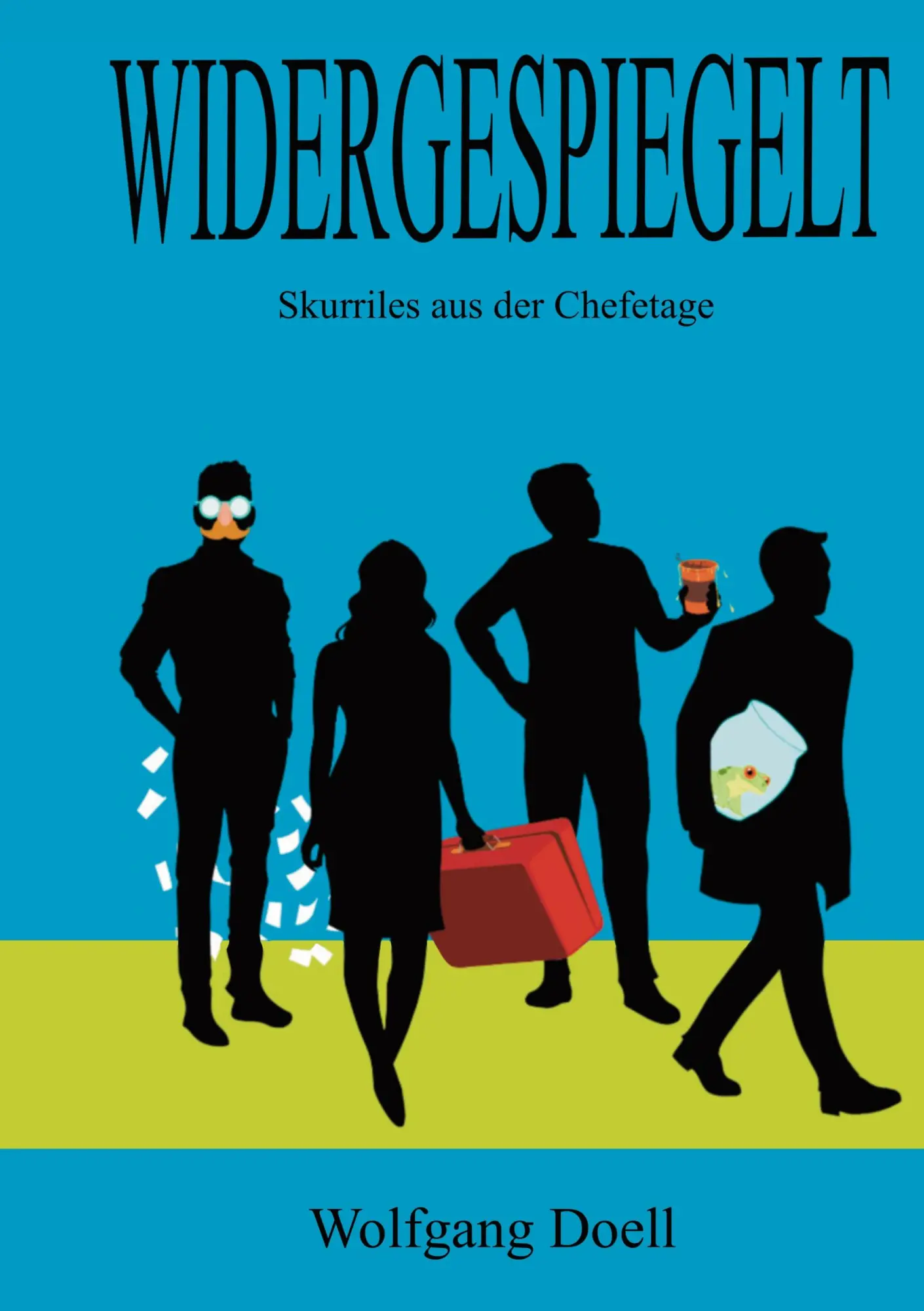 Cover: 9783769353174 | Widergespiegelt | Skurriles aus der Chefetage | Wolfgang Doell | Buch