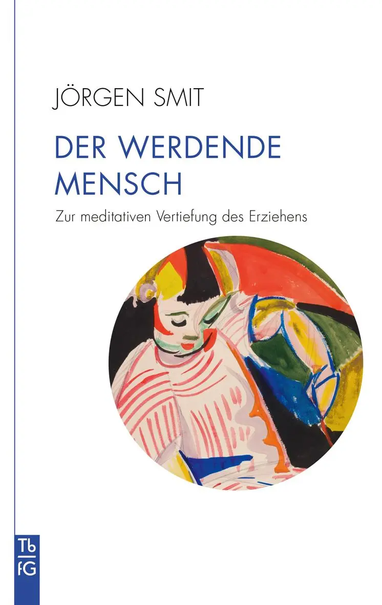 Cover: 9783772533174 | Der werdende Mensch | Zur meditativen Vertiefung des Erziehens | Smit